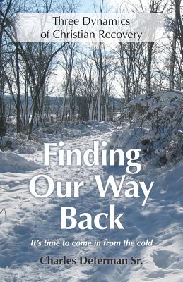 Finding Our Way Back Three Dynamics of Christian Recovery (Paperback)