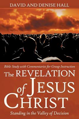 The Revelation of Jesus Christ Standing in the Valley of Decision