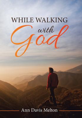 While Walking with God By Ann Davis Melton (Hardback) 9781973637172