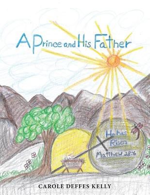 A Prince and His Father By Carole Deffes Kelly (Paperback)