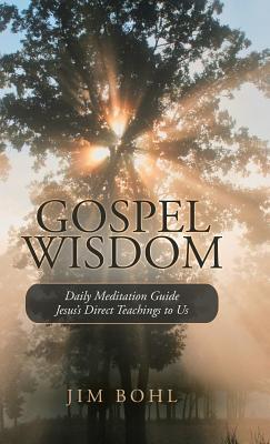 Gospel Wisdom Daily Meditation Guide Jesus's Direct Teachings to Us