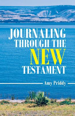 Journaling Through the New Testament By Amy Priddy (Paperback)