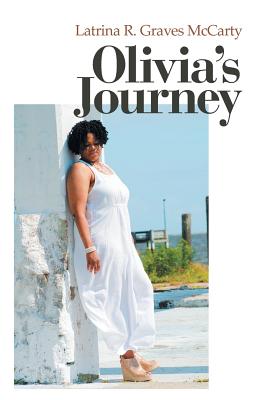 Olivia's Journey By Latrina R Graves Mccarty (Hardback) 9781973640912