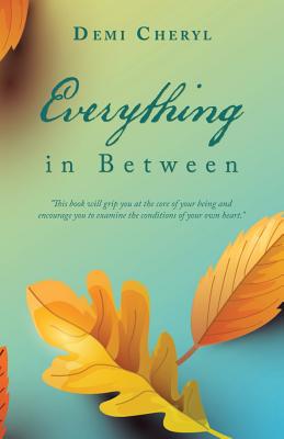 Everything in Between By Demi Cheryl (Paperback) 9781973643562