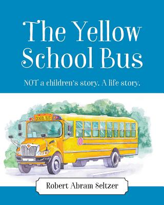 The Yellow School Bus NOT a children's story A life story (Paperback)