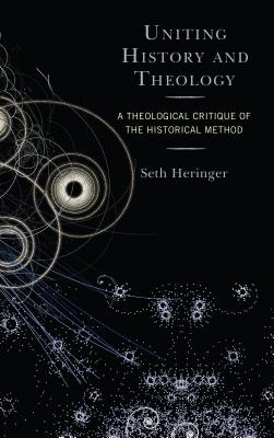 Uniting History and Theology A Theological Critique of the Historical