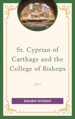 St Cyprian of Carthage and the College of Bishops (Hardback)