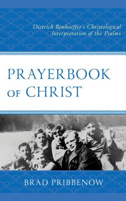 Prayerbook of Christ Dietrich Bonhoeffer's Christological Interpretat