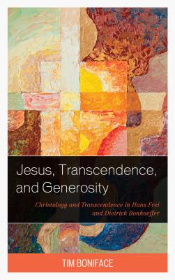 Jesus Transcendence and Generosity Christology and Transcendence in