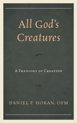 All God's Creatures A Theology of Creation