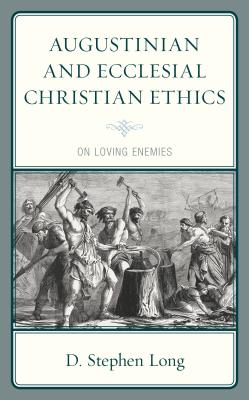 Augustinian and Ecclesial Christian Ethics On Loving Enemies