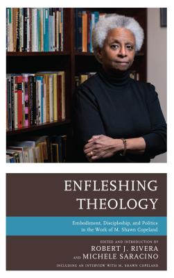 Enfleshing Theology Embodiment Discipleship and Politics in the Wor