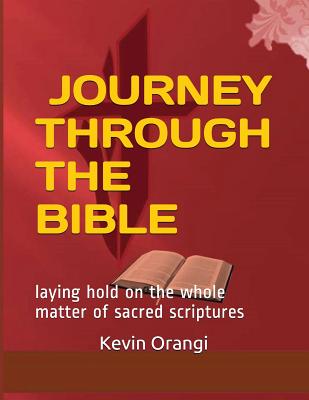 Journey Through the Bible laying hold on the whole matter of sacred s