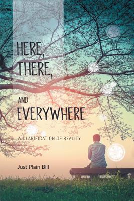 Here There and Everywhere A Clarification of Reality (Paperback)