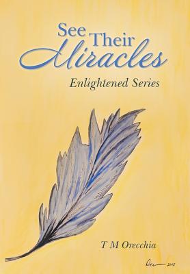 See Their Miracles Enlightened Series By Orecchia T M (Hardback)