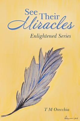 See Their Miracles Enlightened Series By Orecchia T M (Paperback)