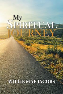 My Spiritual Journey By Willie Mae Jacobs (Paperback) 9781984510549