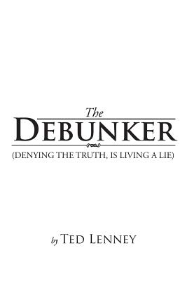 The Debunker By Lenny Ted (Paperback) 9781984527363