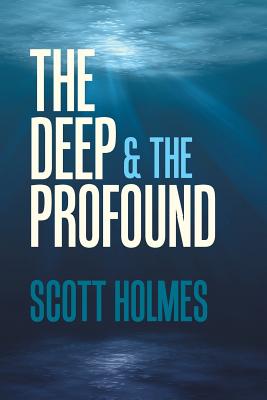 The Deep & the Profound By Holmes Scott (Paperback) 9781984530295