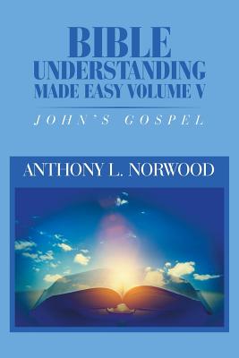 Bible Understanding Made Easy Volume V John's Gospel (Paperback)