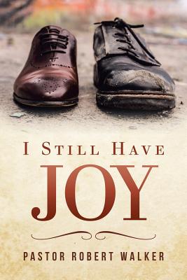 I Still Have Joy By Pastor Rober Walker (Paperback) 9781984558183