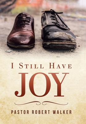 I Still Have Joy By Pastor Rober Walker (Hardback) 9781984558190