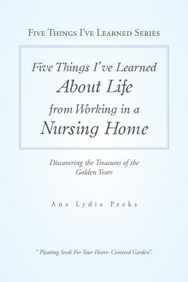 Five Things I've Learned About Life From Working In A Nursing Home