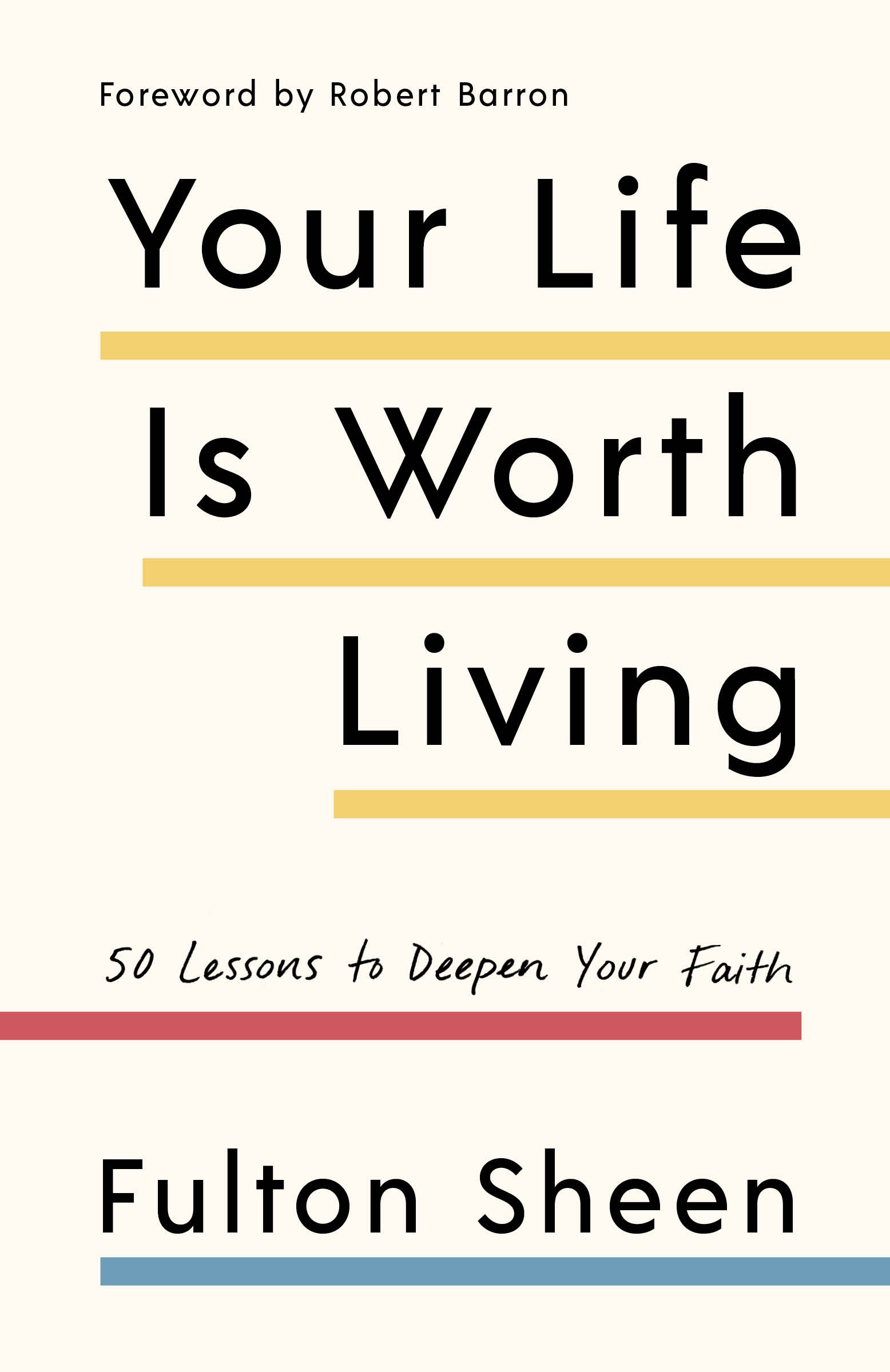 Your Life Is Worth Living 50 Lessons to Deepen Your Faith (Paperback)