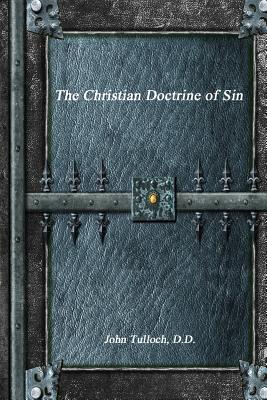 The Christian Doctrine of Sin By D D John Tulloch (Paperback)