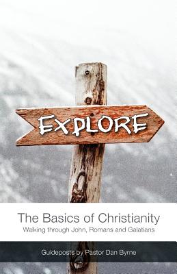 Explore The Basics of Christianity Walking through John Romans and G