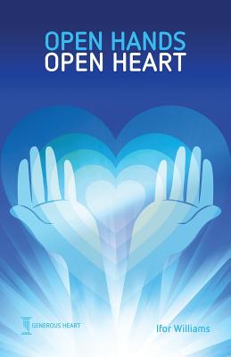 Open Hands Open Heart Discovering God's Amazing Generosity (Paperback)