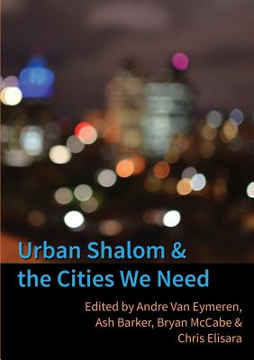 Urban Shalom and the Cities We Need By Van Eymeren Andre (Paperback)