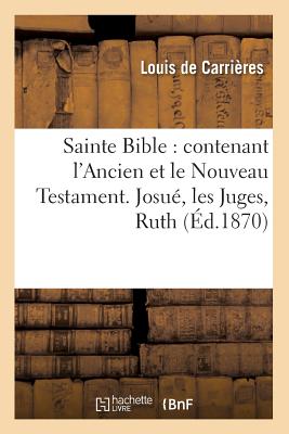 Sainte Bible contenant l'Ancien et le Nouveau Testament Josu