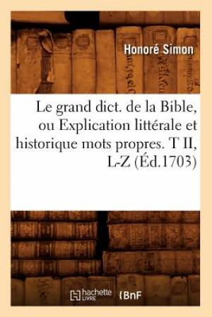 Le grand dict de la Bible ou Explication litt