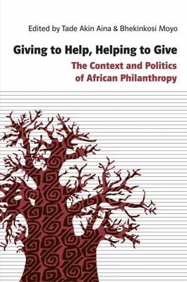 Giving to Help Helping to Give The Context and Politics of African P