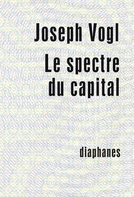 Le Spectre Du Capital By Joseph Vogl Vogl Olivier Mannoni Mannoni