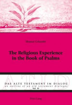 The Religious Experience in the Book of Psalms By Shamai Gelander