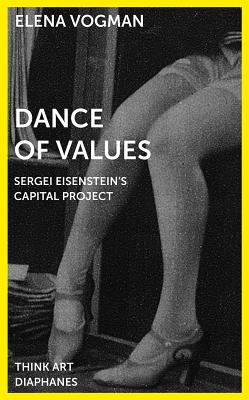 Dance of Values Sergei Eisenstein's Capital Project By Vogman Elena