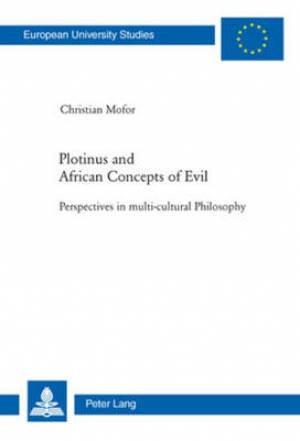 Plotinus and African Concepts of Evil By Christian Mofor (Paperback)