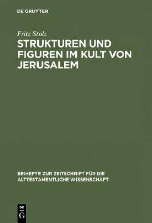 Strukturen Und Figuren Im Kult Von Jerusalem