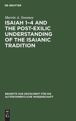 Isaiah 1-4 And The Post-exilic Understanding Of The Isaianic Traditio