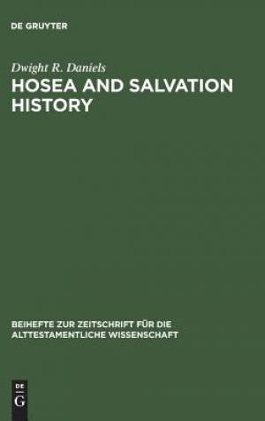 Hosea and Salvation History By Dwight R Daniels (Hardback)