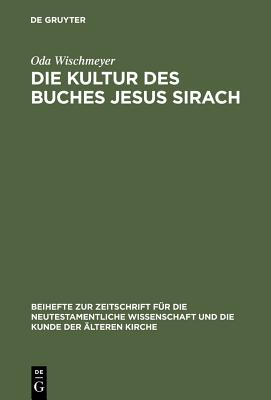 Die Kultur Des Buches Jesus Sirach By Oda Wischmeyer (Hardback)