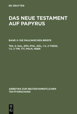 Das Neue Testament auf Papyrus Teil 2 Gal Eph Phil Kol 1 u 2 Th