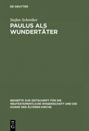 Paulus ALS Wundertater By Stefan Schreiber (Hardback) 9783110150216