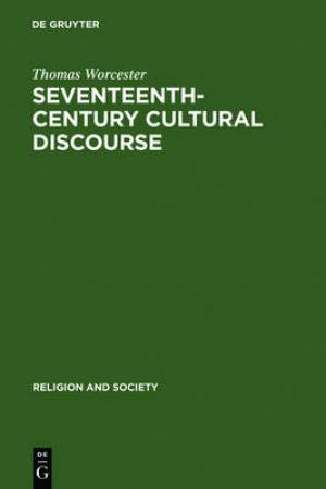 Seventeenth-century Cultural Discourse By Thomas Worcester (Hardback)