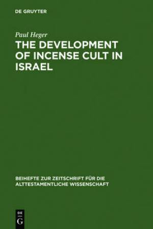 The Development of Incense Cult in Israel By Paul Heger (Hardback)