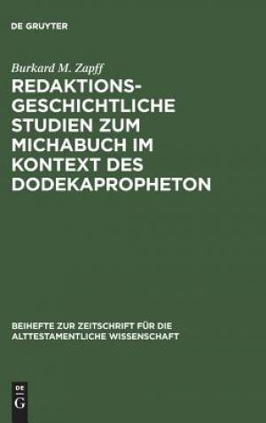 Redaktionsgeschichtliche Studien Zum Michabuch Im Kontext Des Dodekapr