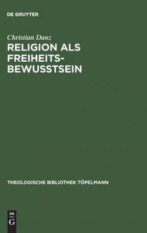 Religion Als Freiheitsbewusstsein By Christian Dans (Hardback)