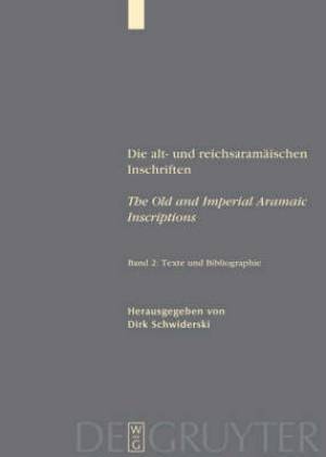 Die Alt und Reichsaramaischen Inschriften Texte und Bibliographie